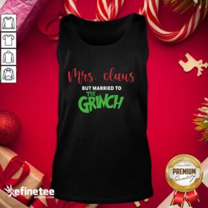 Official Mrs Claus But Married To The Grinch Christmas Tank Top - Design By Refinetee.com