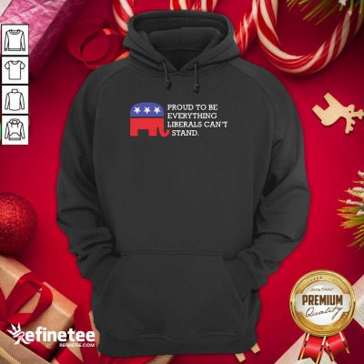Official Proud To Be Everything Liberals Can’t Stand Elephant Election Hoodie - Design By Refinetee.com Proud To Be Everything Liberals Can’t Stand Elephant Election Hoodie - Design By Refinetee.com
