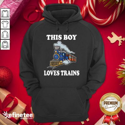 Official This Boy Loves Trains Hoodie - Design By Refinetee.com