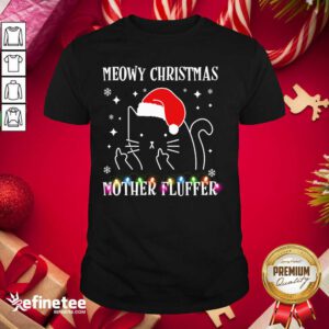 Perfect Cat Santa Hat Meowy Catmas Mother Fluffer Shirt - Design By Refinetee.com