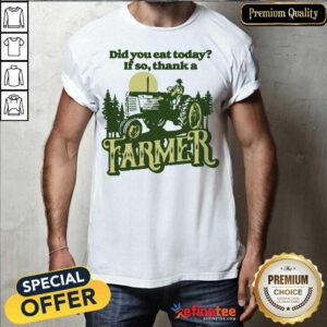Perfect Eat Today Thank A Farmer Shirt - Design By Refinetee.com