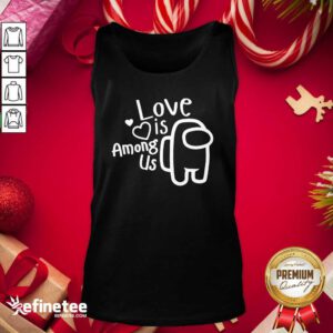 Perfect Love Is Among Us Valentines Day Love Tank Top - Design By Refinetee.com