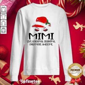 Perfect Mimi Like A Normal Grandma Only More Awesome Christmas Sweatshirt - Design By Refinetee.com