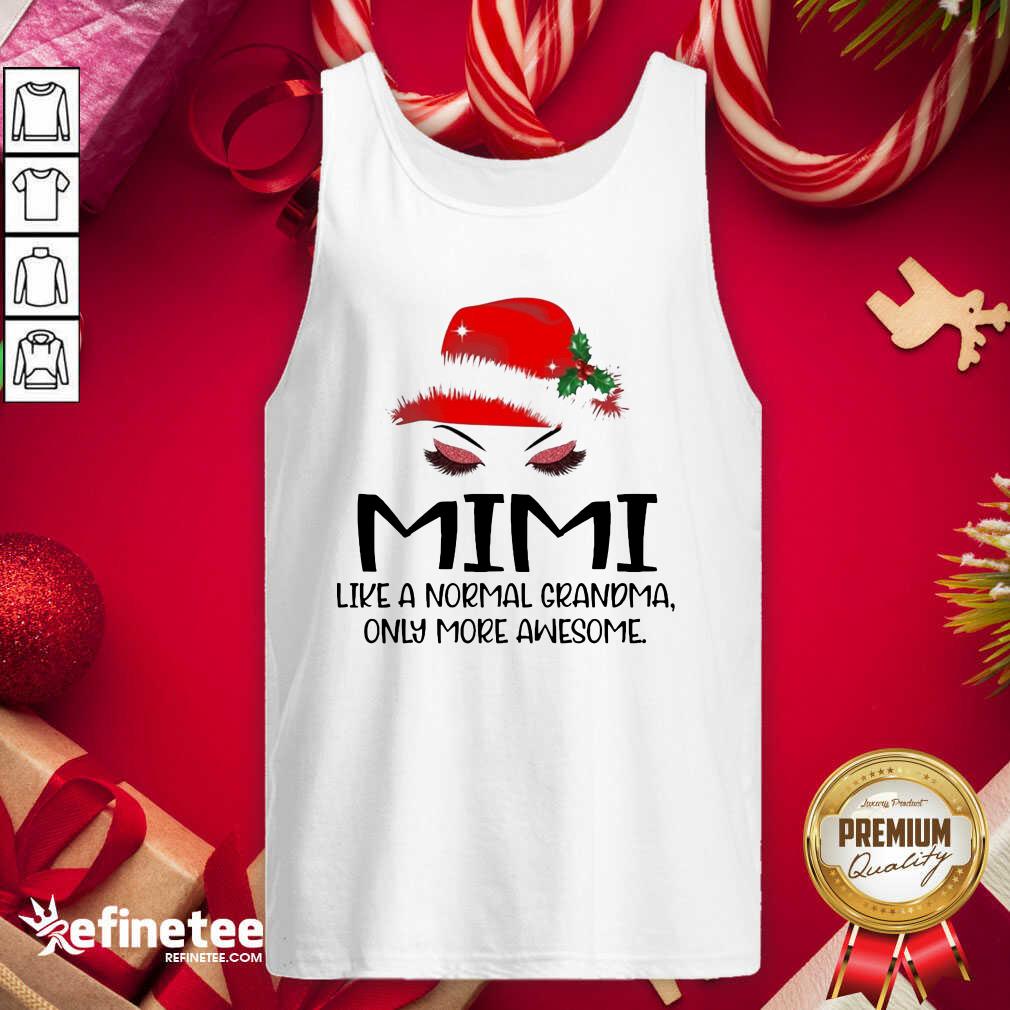 Perfect Mimi Like A Normal Grandma Only More Awesome Christmas Tank Top - Design By Refinetee.com Mimi Like A Normal Grandma Only More Awesome Christmas Tank Top - Design By Refinetee.com