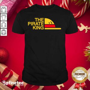 Perfect The Pirate King Shirt - Design By Refinetee.com