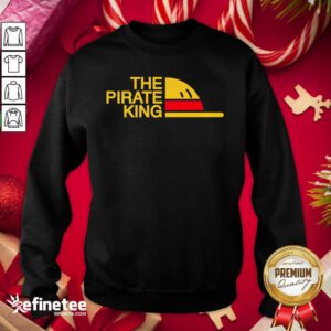 Perfect The Pirate King Sweatshirt - Design By Refinetee.com