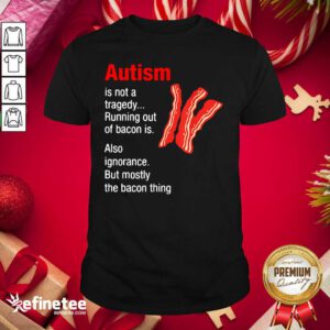 Premium Autism Is Not A Tragedy Running Bacon Shirt - Design By Refinetee.com