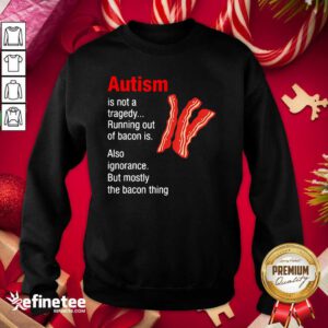 Premium Autism Is Not A Tragedy Running Bacon Sweatshirt - Design By Refinetee.com