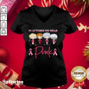 Premium Golden Girls In October We Wear Pink V-neck - Design By Refinetee.com