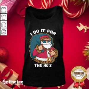 Premium I Do It For The Hos Christmas Gift Funny Xmas Ho Ho Ho Tank Top - Design By Refinetee.com