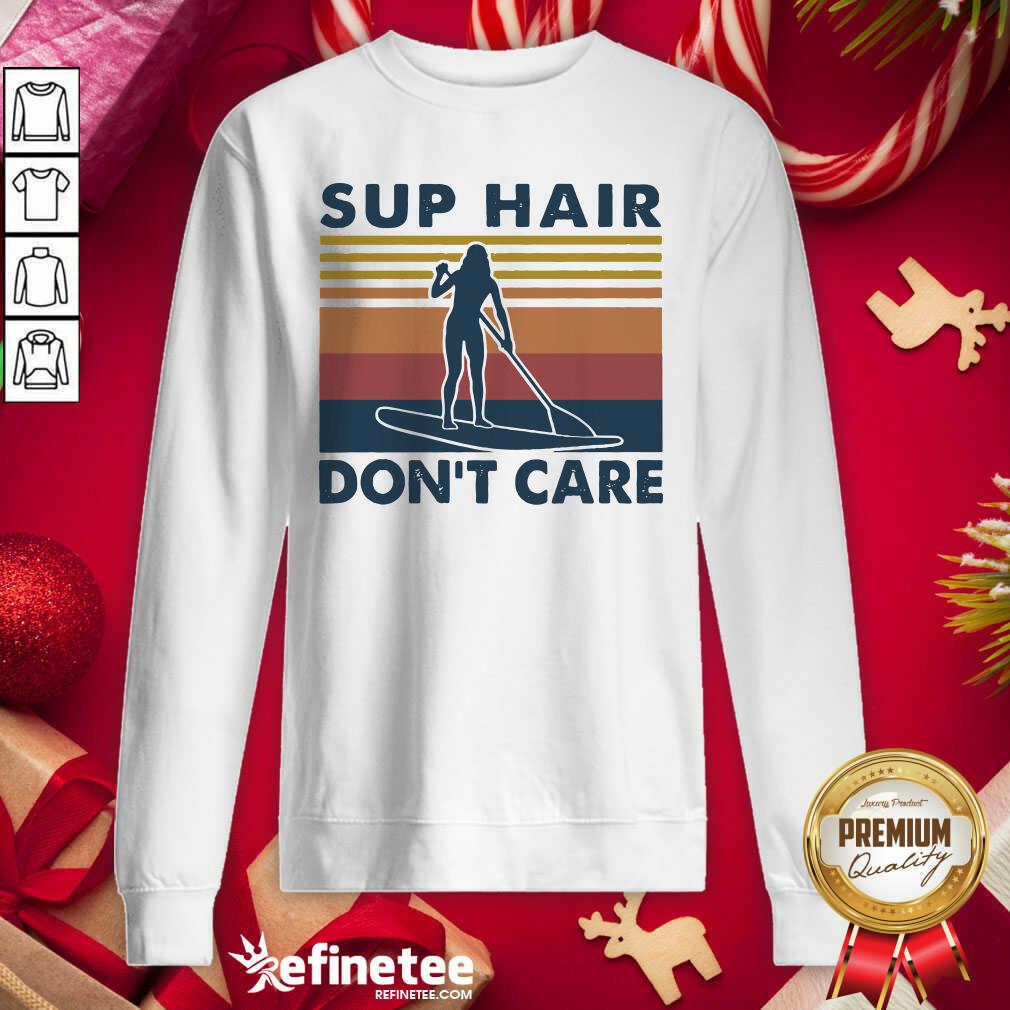 Premium Sup Hair Don’t Care Vintage Sweatshirt - Design By Refinetee.com Sup Hair Don’t Care Vintage Sweatshirt - Design By Refinetee.com