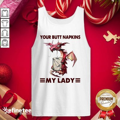 Premium Your Butt Napkins My Lady Tank Top - Design By Refinetee.com