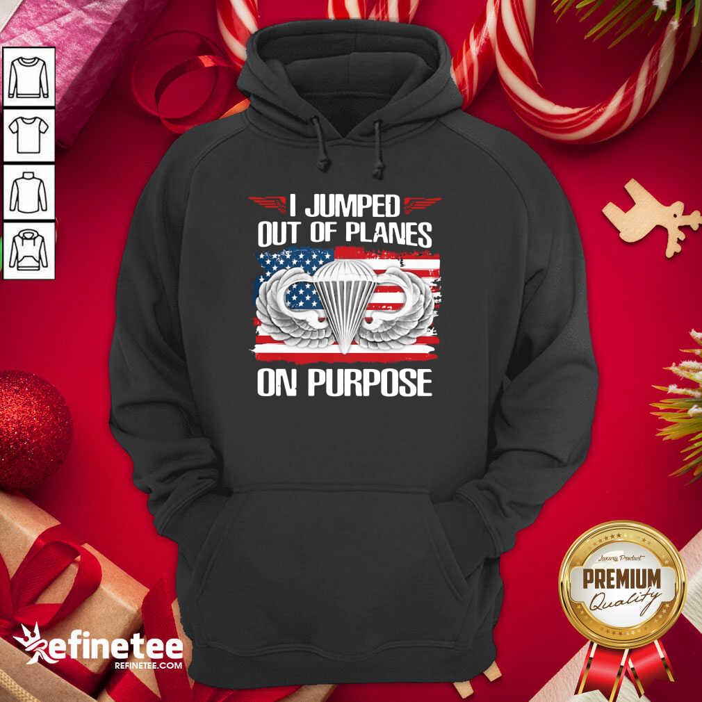 Pretty I Jumped Out Of Planes On Purpose American Flag Hoodie - Design By Refinetee.com I Jumped Out Of Planes On Purpose American Flag Hoodie - Design By Refinetee.com