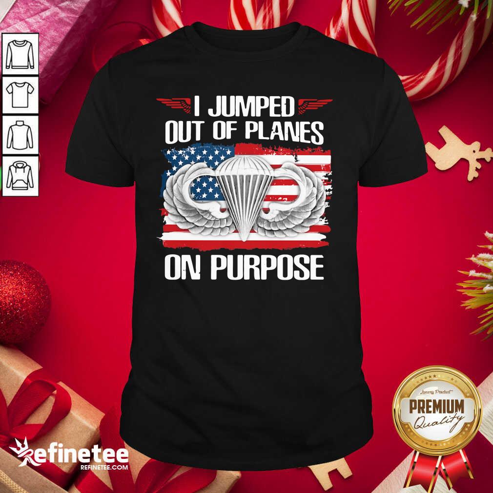 Pretty I Jumped Out Of Planes On Purpose American Flag Shirt - Design By Refinetee.com