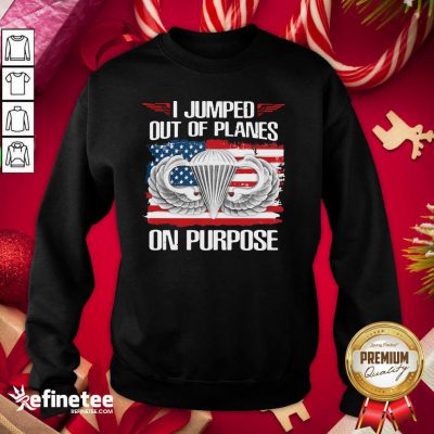 Pretty I Jumped Out Of Planes On Purpose American Flag Sweatshirt - Design By Refinetee.com