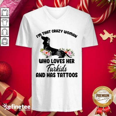 Pretty I'm That Crazy Woman Who Loves Her Furkids And Has Tattoos V-neck - Design By Refinetee.com