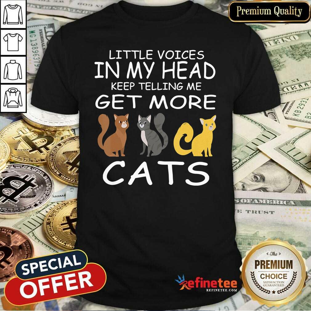 Pretty Little Voices Keep Telling Me Get More Cats Shirt - Design By Refinetee.com