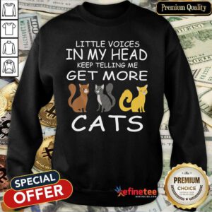 Pretty Little Voices Keep Telling Me Get More Cats Sweatshirt - Design By Refinetee.com