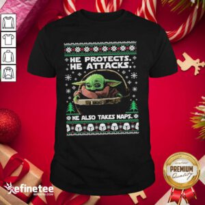 Pro Baby Yoda He Protects He Attacks He Also Takes Naps Ugly Christmas Shirt - Design By Refinetee.com