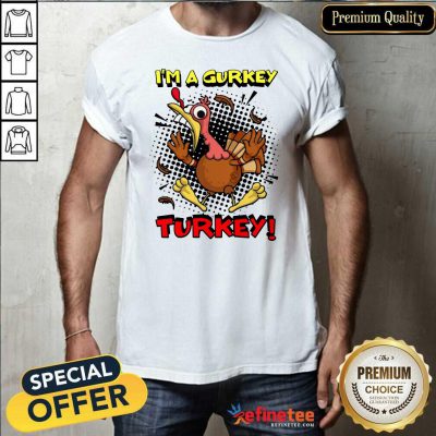 Pro Fgshirtv Merch I’m A Gurkey Turkey Shirt - Design By Refinetee.com