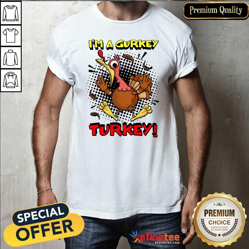 Pro Fgshirtv Merch I’m A Gurkey Turkey Shirt - Design By Refinetee.com