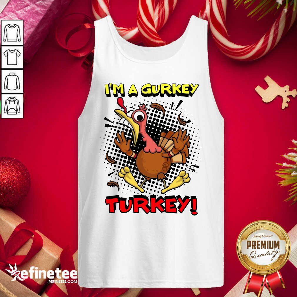 Pro Fgshirtv Merch I’m A Gurkey Turkey Tank Top - Design By Refinetee.com Fgshirtv Merch I’m A Gurkey Turkey Tank Top - Design By Refinetee.com