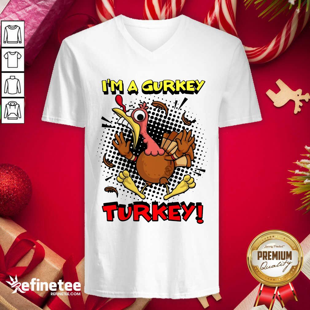 Pro Fgshirtv Merch I’m A Gurkey Turkey V-neck - Design By Refinetee.com Fgshirtv Merch I’m A Gurkey Turkey V-neck - Design By Refinetee.com