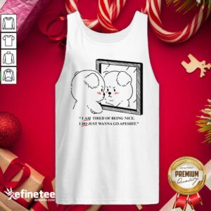 Pro Giraffaloops Merch Tired Of Being Nice Puppy Shirt I Am Tired Of Being Nice I Do Just Wanna Go Apeshi Tank Top - Design By Refinetee.com