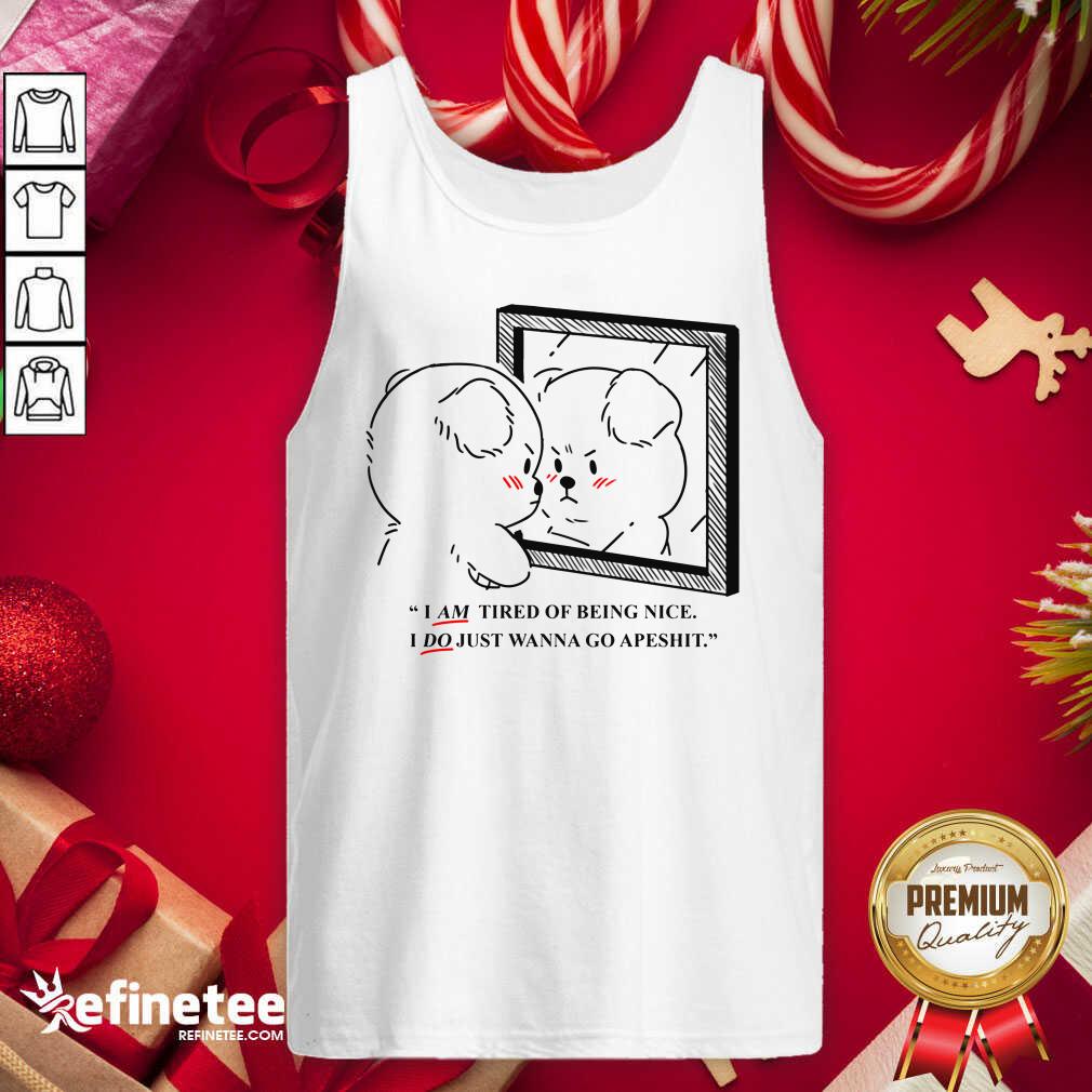 Pro Giraffaloops Merch Tired Of Being Nice Puppy Shirt I Am Tired Of Being Nice I Do Just Wanna Go Apeshi Tank Top - Design By Refinetee.com Giraffaloops Merch Tired Of Being Nice Puppy Shirt I Am Tired Of Being Nice I Do Just Wanna Go Apeshi Tank Top - Design By Refinetee.com
