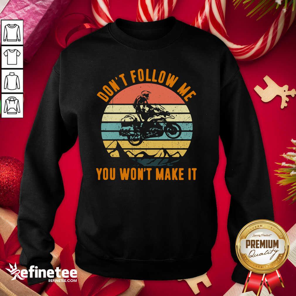 Pro Motocross Don’t Follow Me You Won’t Make It Vintage Sweatshirt - Design By Refinetee.com Motocross Don’t Follow Me You Won’t Make It Vintage Sweatshirt - Design By Refinetee.com