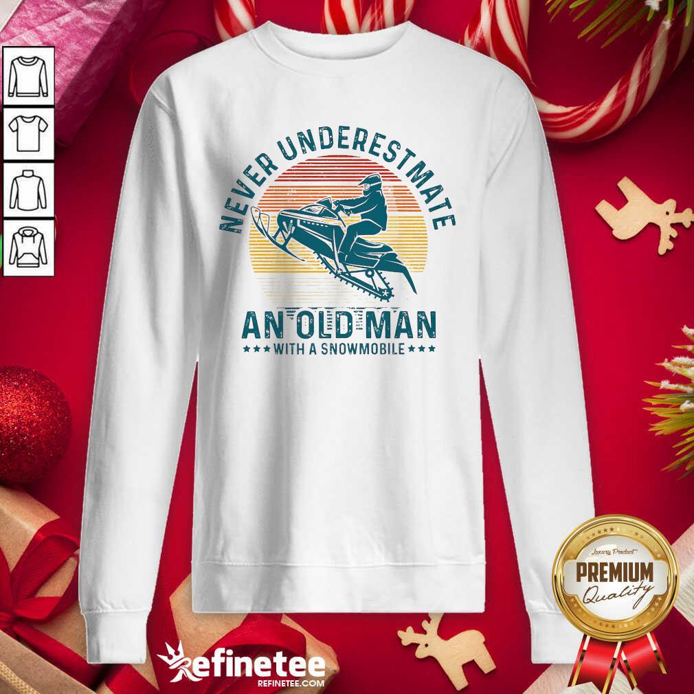 Pro Never Underestimate An Old Man With A Snowmobile Vintage Sweatshirt - Design By Refinetee.com Never Underestimate An Old Man With A Snowmobile Vintage Sweatshirt - Design By Refinetee.com