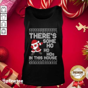 Pro Santa Dabbing There’s Some Ho Ho Hos In This House Ugly Christmas Tank Top - Design By Refinetee.com