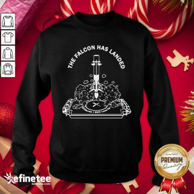 Pro The Falcon Has Landed Of Course I Still Love You Sweatshirt - Design By Refinetee.com
