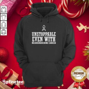 Pro Unstroppable Even With Neuroendocrine Cancer Survivor Support Warrior Hoodie - Design By Refinetee.com
