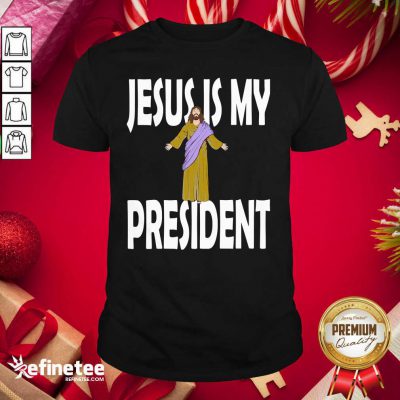 So Beautiful Jesus Is My President Shirt - Design By Refinetee.com