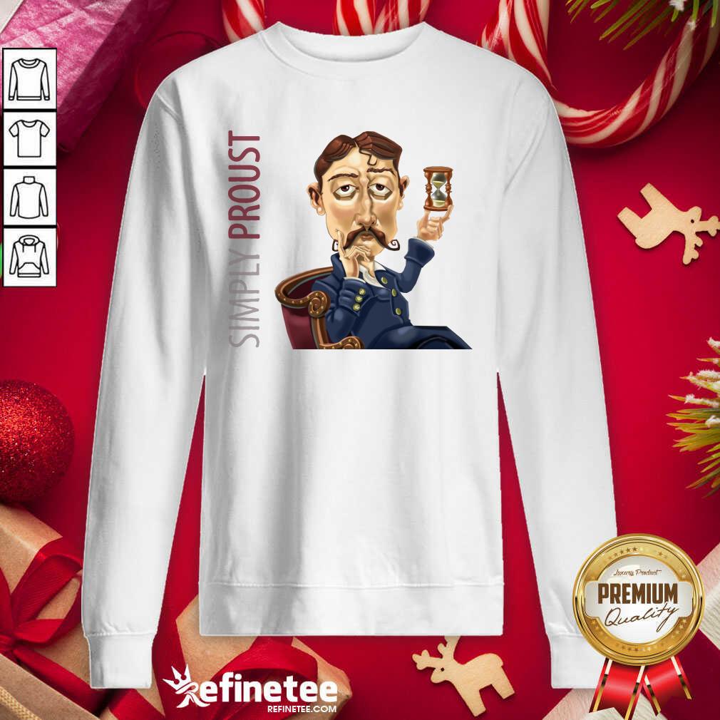 So Beautiful Simply Proust 2020 Sweatshirt - Design By Refinetee.com Simply Proust 2020 Sweatshirt - Design By Refinetee.com