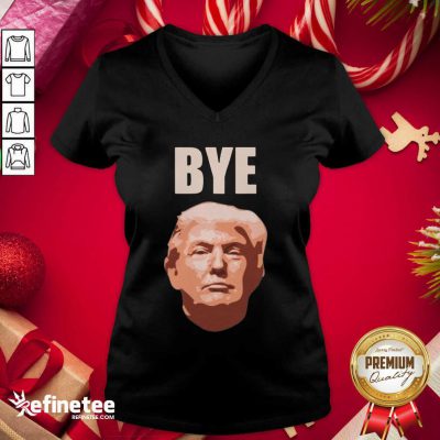Donald Trump Bye V-neck - Design By Refinetee.com