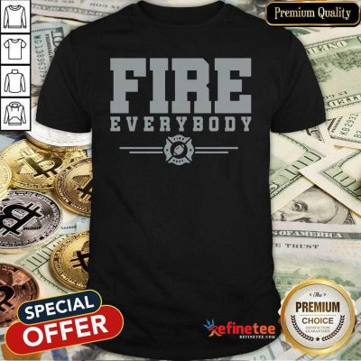 Super Nice Fire Everybody Fire Dept Shirt - Design By Refinetee.com