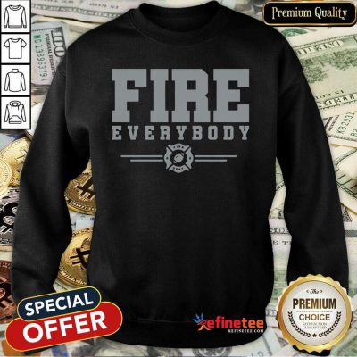 Super Nice Fire Everybody Fire Dept Sweatshirt - Design By Refinetee.com