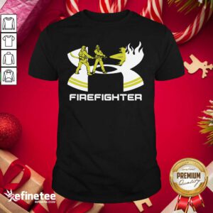 Super Nice Firefighter Under Armour Shirt