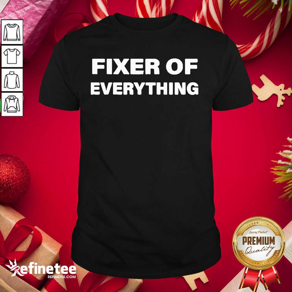 Super Nice Fixer Of Everything Shirt - Design By Refinetee.com
