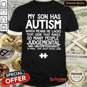 Super Nice My Son Has Autism Shirt - Design By Refinetee.com