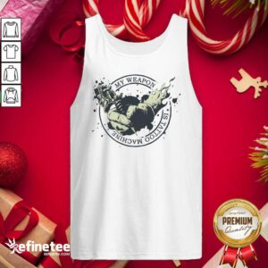 Super Nice My Weapon Is Tattoo Machine Tank Top - Design By Refinetee.com