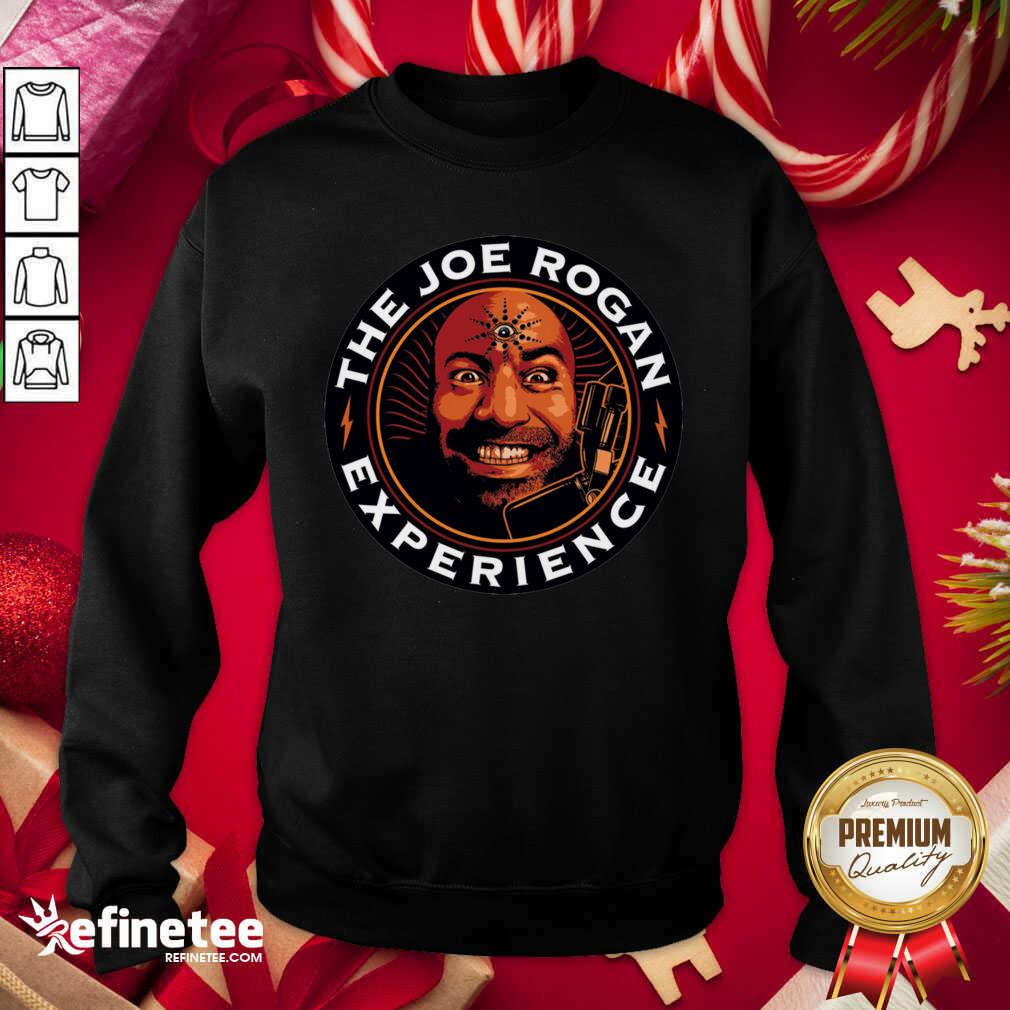 Super Nice The Joe Rogan Experience Sweatshirt - Design By Refinetee.com The Joe Rogan Experience Sweatshirt - Design By Refinetee.com