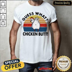 Top Guess What Chicken Butt Vintage Sunset Shirt - Design By Refinetee.com