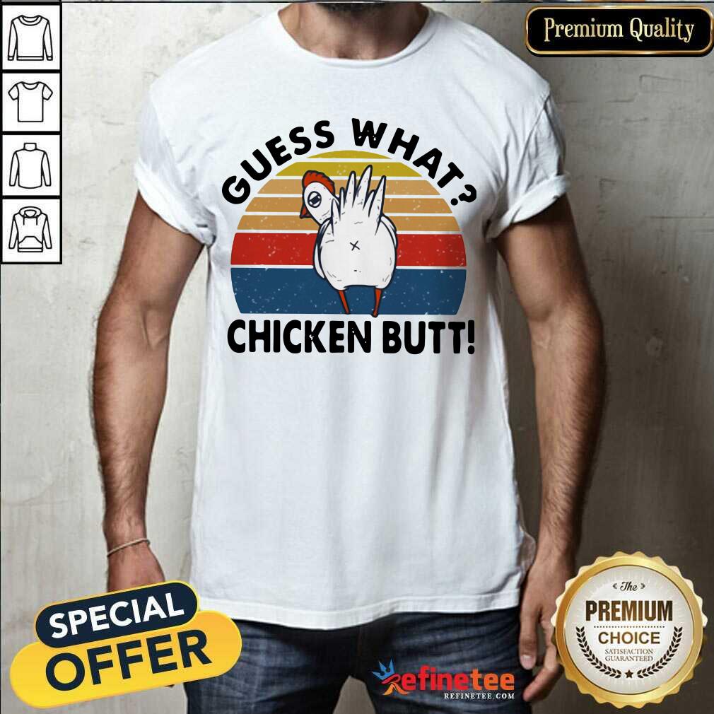 Top Guess What Chicken Butt Vintage Sunset Shirt - Design By Refinetee.com