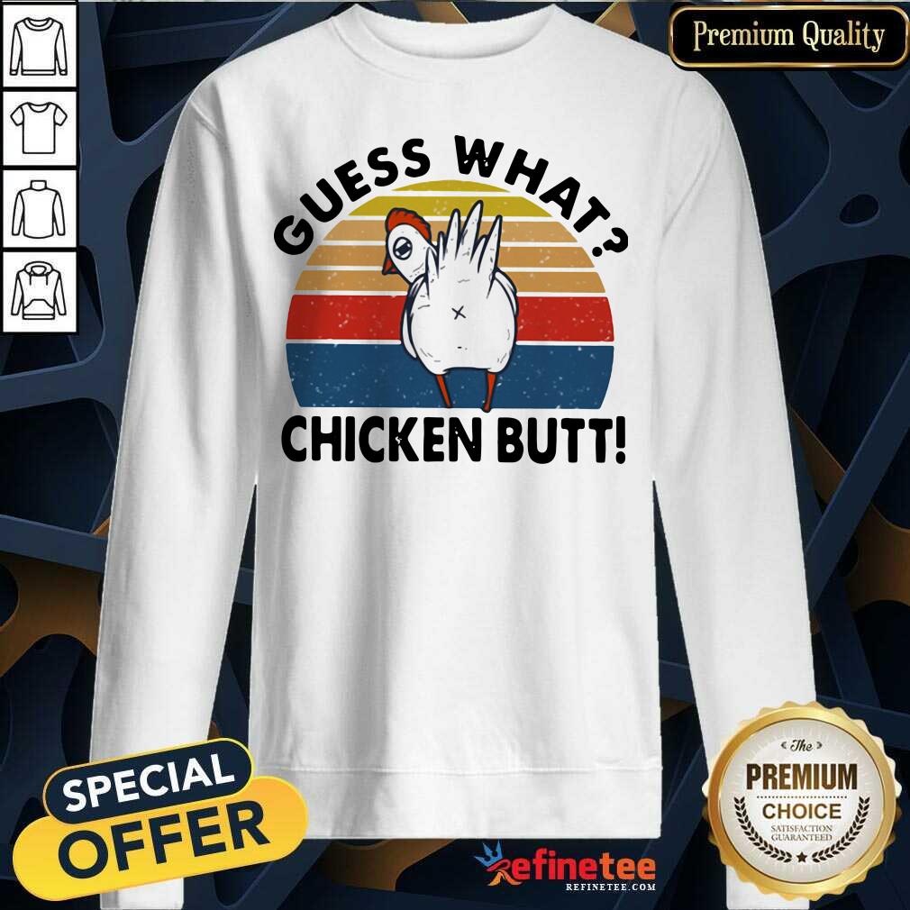 Top Guess What Chicken Butt Vintage Sunset Sweatshirt - Design By Refinetee.com Guess What Chicken Butt Vintage Sunset Sweatshirt - Design By Refinetee.com