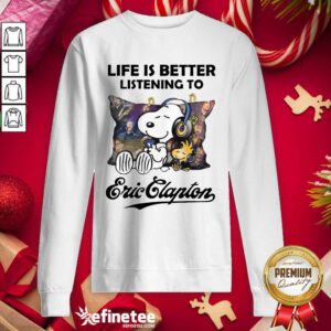 Top Snoopy Life Is Better Listening To Eric Clapton Sweatshirt - Design By Refinetee.com