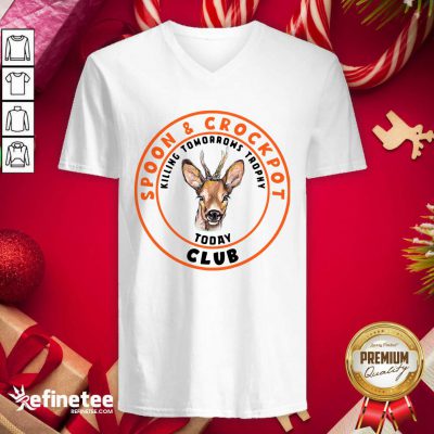Top Spoon And Crock Pot Club Killing Tomorrows Trophies Today V-neck - Design By Refinetee.com