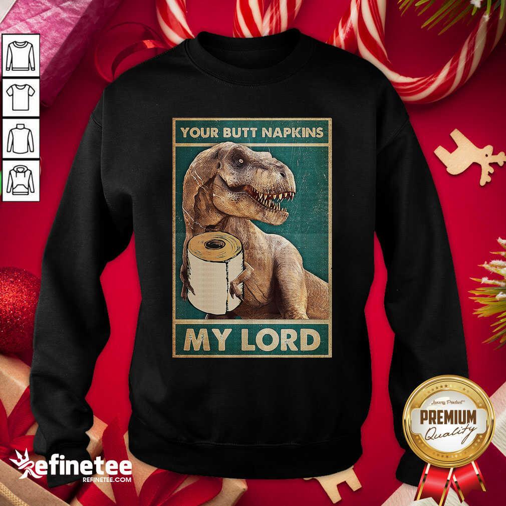 Wonderful Bathroom Dinosaur Your Butt Napkins My Lord Sweatshirt - Design By Refinetee.com Bathroom Dinosaur Your Butt Napkins My Lord Sweatshirt - Design By Refinetee.com